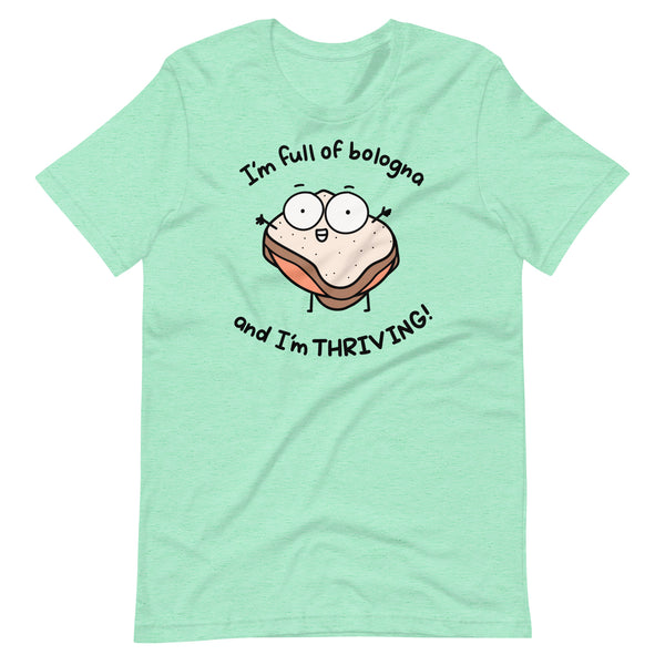 I'm full of bologna, and I'm THRIVING t-shirt