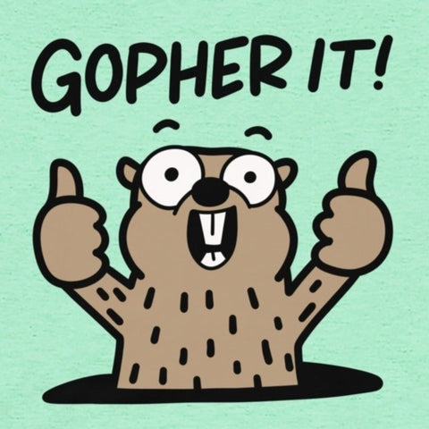 Funny Gopher T-Shirt, "Gopher it!" Motivational Shirt