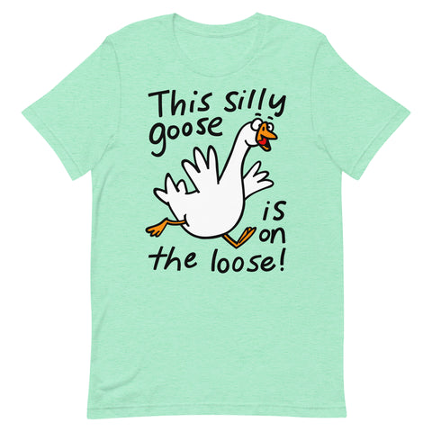 This silly goose is on the loose! Funny graphic tee Unisex t-shirt