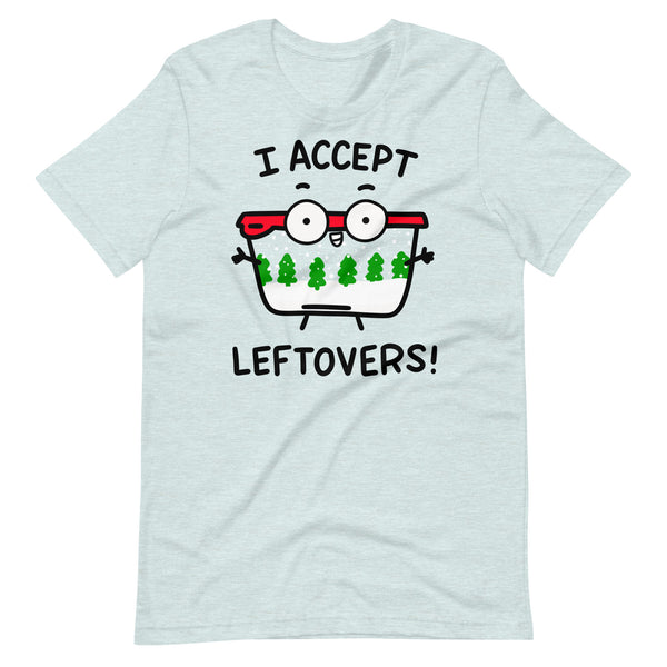 Leftovers tshirt, funny left overs t shirt for Christmas dinner holiday food coma shirt