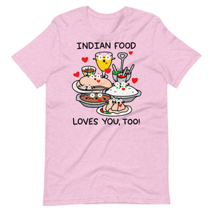 Indian Food Loves You, Too T-Shirt, Cute Foodie Shirt