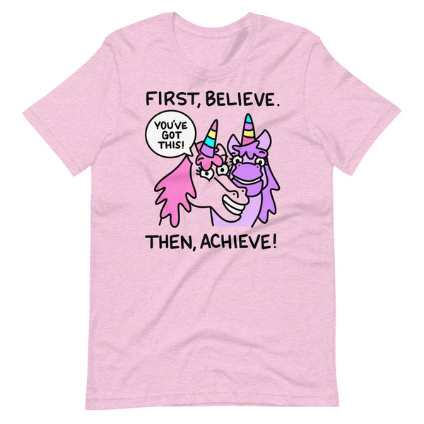 First Believe, Then Achieve t-shirt, Cute Unicorn Shirt