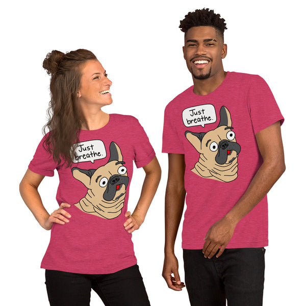 Funny French Bulldog "Just breathe" Unisex T-Shirt