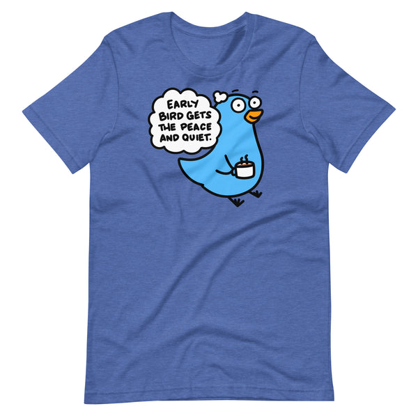 Early Bird Gets the Peace and Quiet T-Shirt, Funny Early Bird Shirt