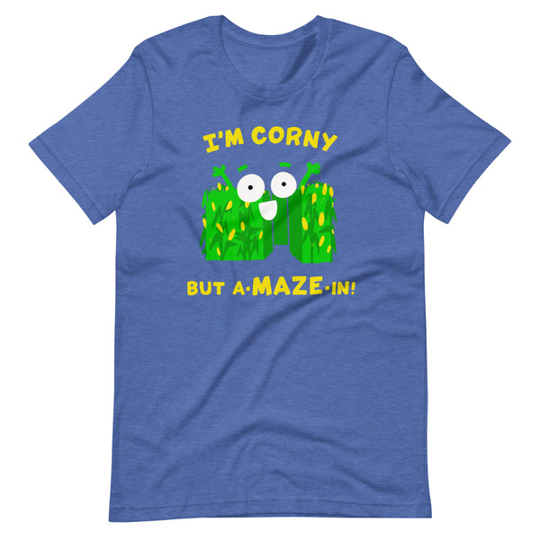 I'M CORNY BUT A-MAZE-IN! Unisex t-shirt