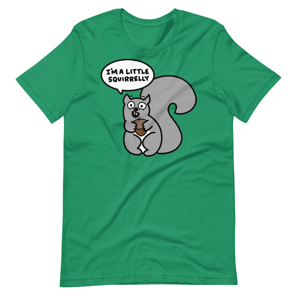 Funny squirrel t shirt I'm a little squirrelly shirt