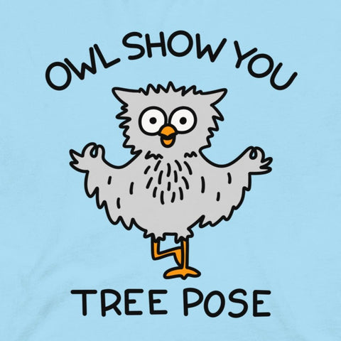 Cute Yoga T-Shirt, "Owl show you tree pose!" shirt
