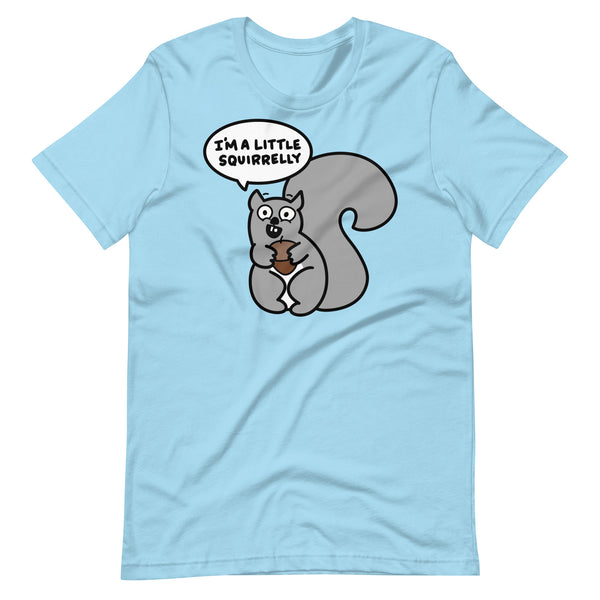 Funny squirrel t shirt I'm a little squirrelly shirt