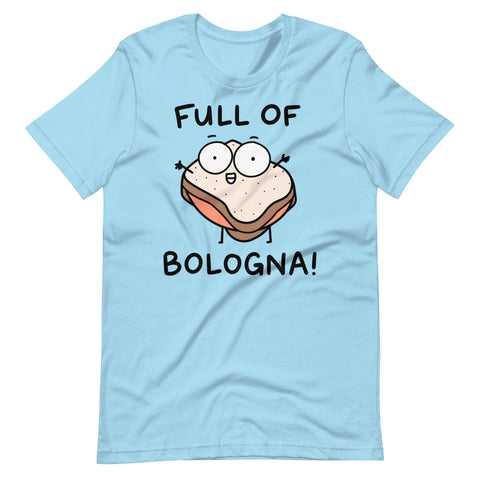 Full of Bologna t shirt funny friends shirt for bologna lover