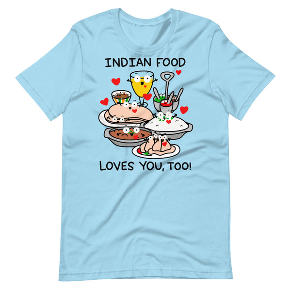 Indian Food Loves You, Too T-Shirt, Cute Foodie Shirt