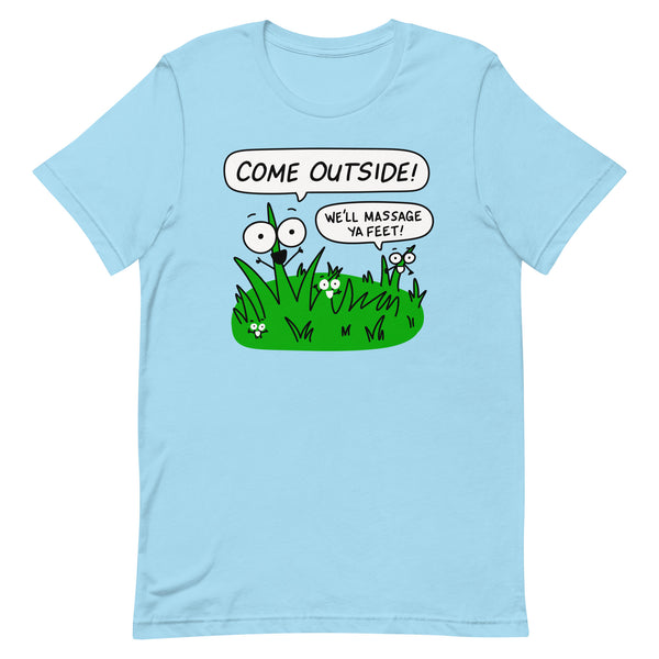 Funny Nature Shirt, "Come outside! We'll massage ya feet!" Unisex t-shirt