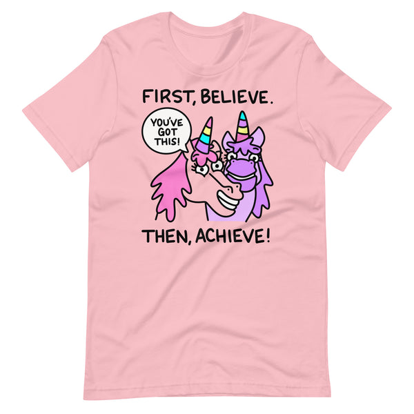 First Believe, Then Achieve t-shirt, Cute Unicorn Shirt