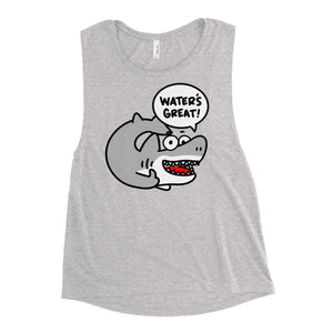 Water's great! Funny Friendly Shark Ladies’ Muscle Tank