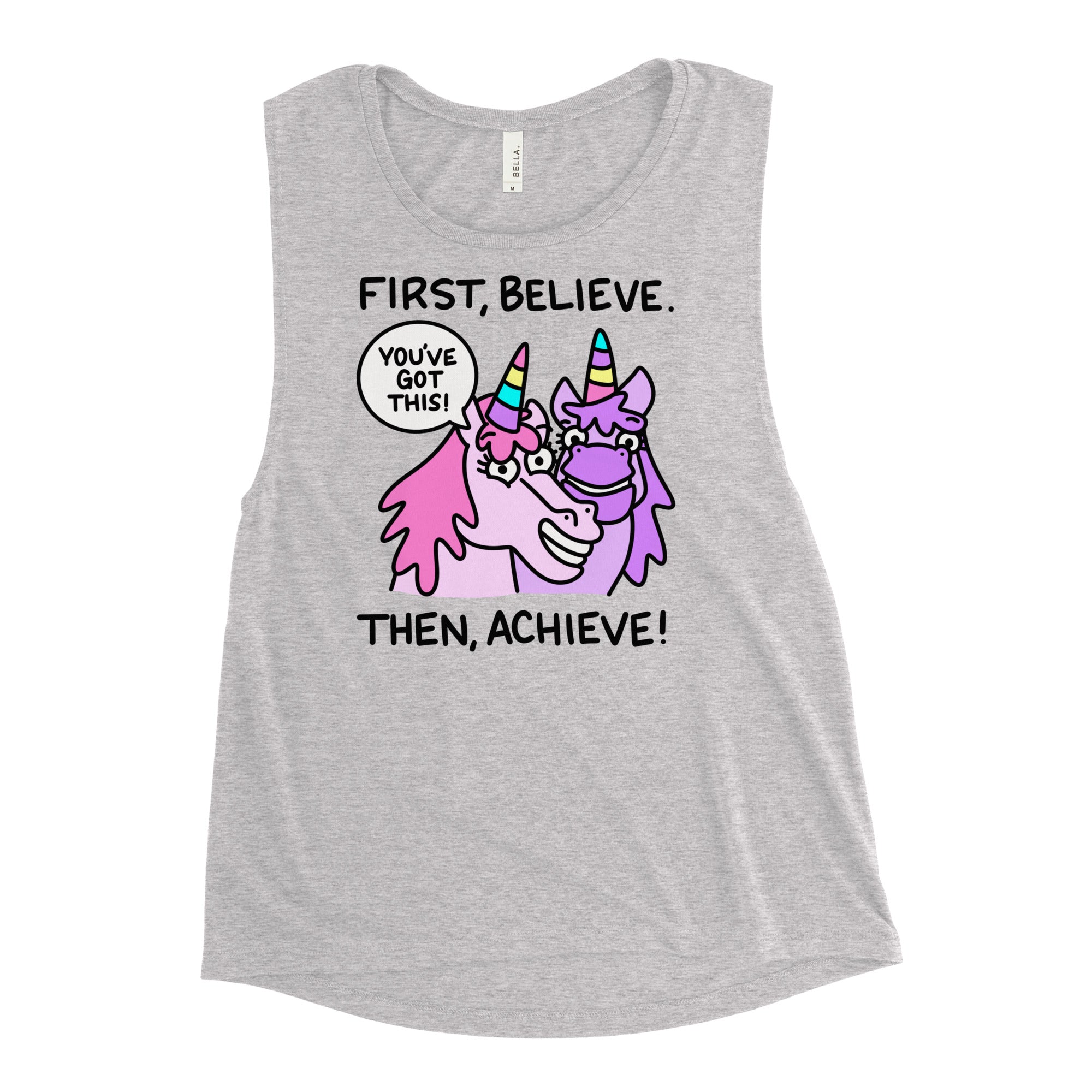 First Believe, Then Achieve Unicorn Ladies’ Muscle Tank