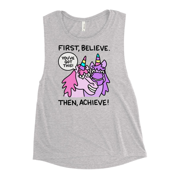 First Believe, Then Achieve Unicorn Ladies’ Muscle Tank