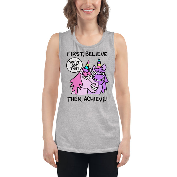 First Believe, Then Achieve Unicorn Ladies’ Muscle Tank