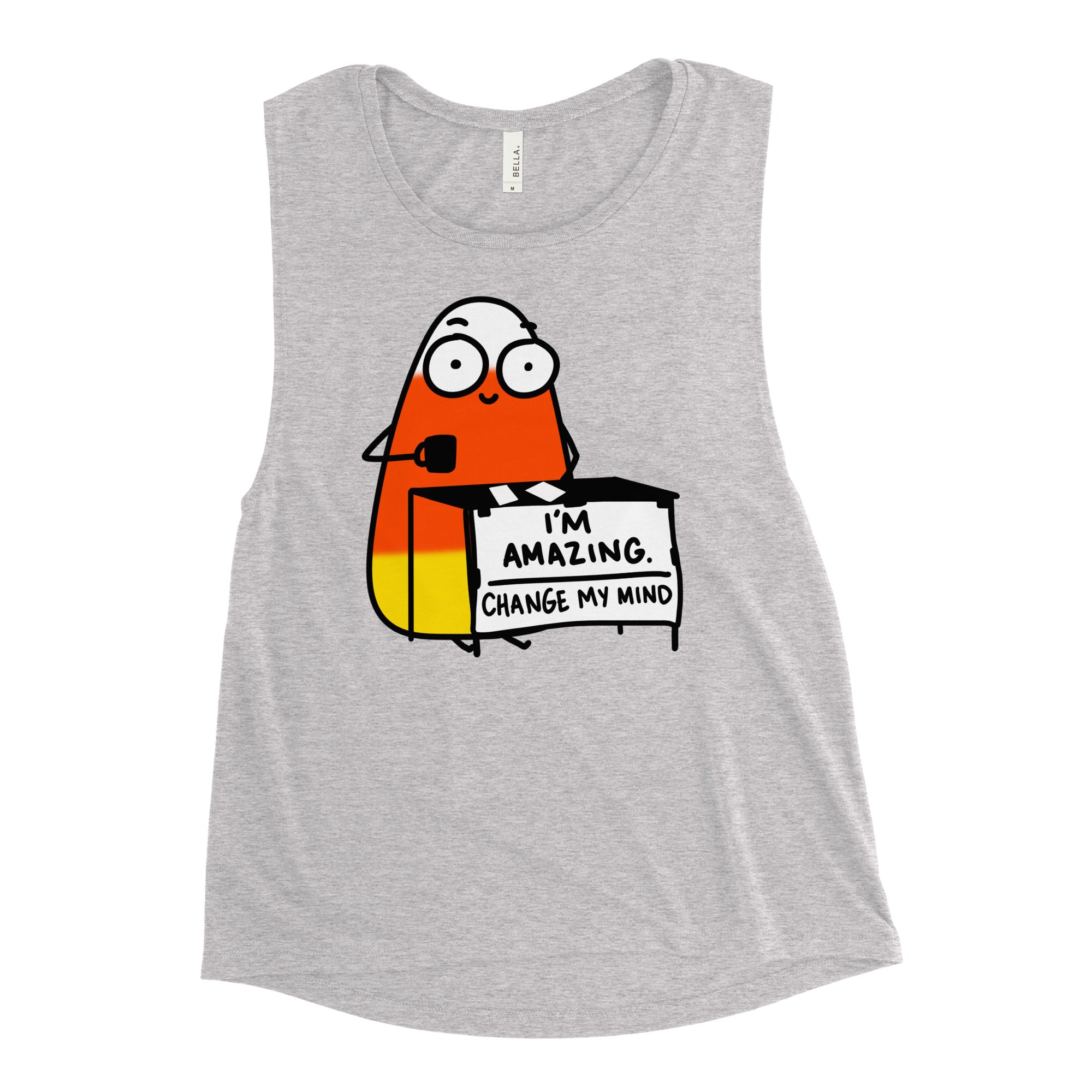 Funny Candy Corn Shirt, I'm Amazing, Change My Mind Ladies’ Muscle Tank