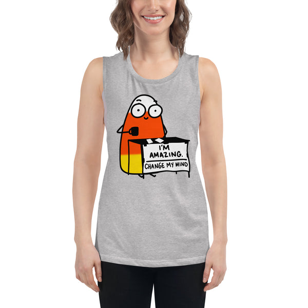 Funny Candy Corn Shirt, I'm Amazing, Change My Mind Ladies’ Muscle Tank