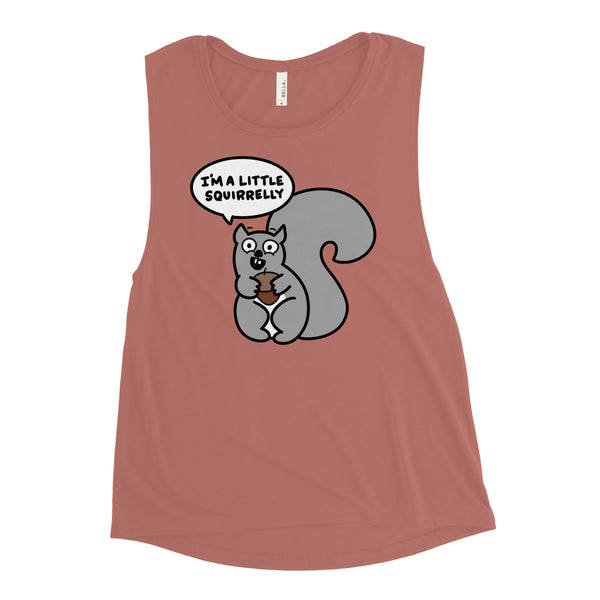 Funny Squirrel Shirt, I'm a little squirrelly Ladies’ Muscle Tank