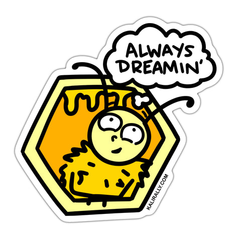Always dreamin' sticker, cute bee sticker, entrepreneuship sticker, waterproof vinyl sticker