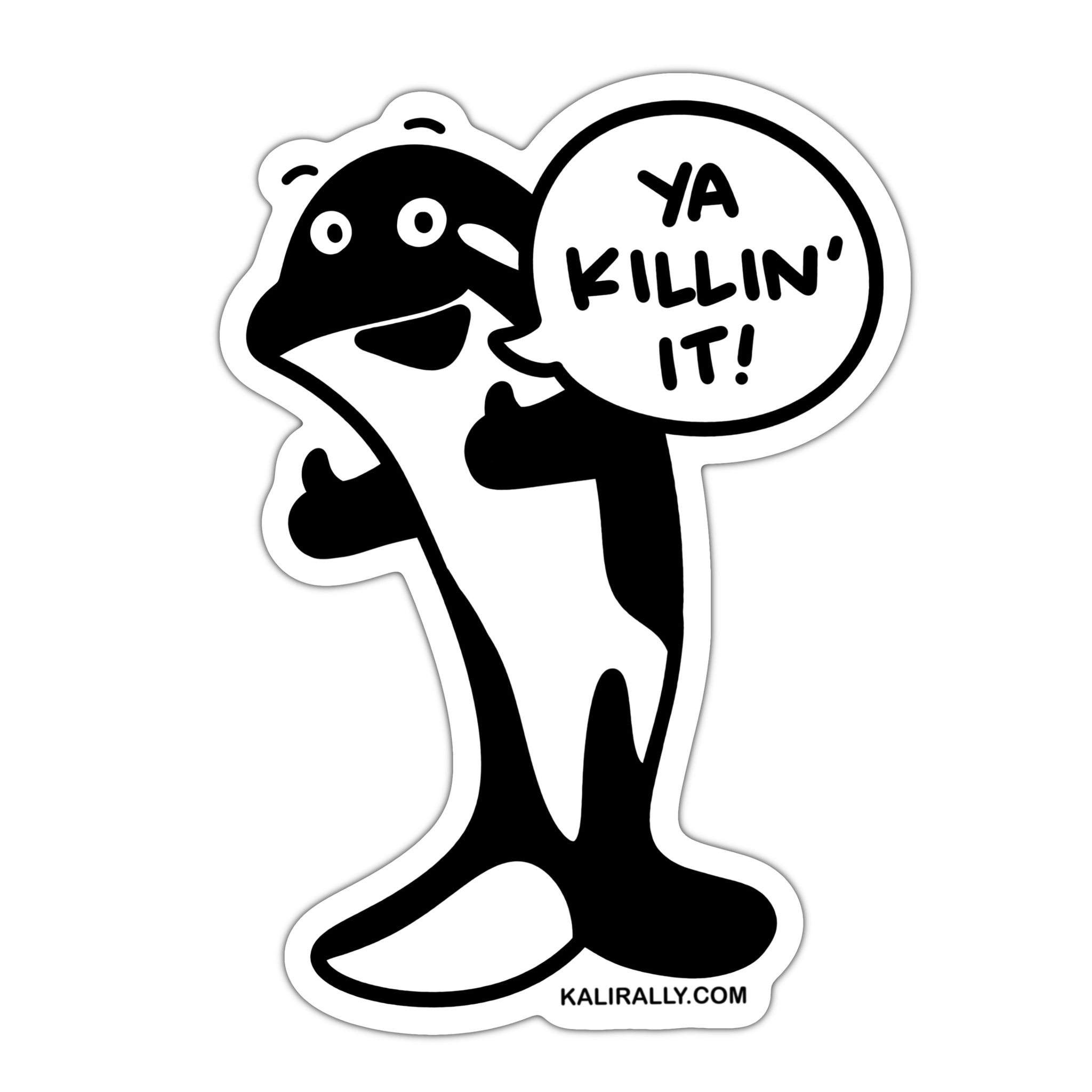 Ya killin' it killer whale sticker, funny support sticker, orca sticker, waterproof vinyl sticker