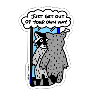 Just get out of your own way sticker, cute raccoon sticker, goal sticker, waterproof vinyl sticker