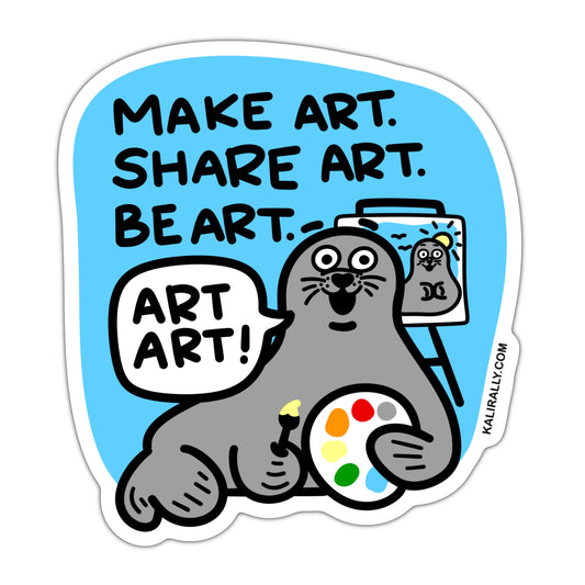 Make art share art be art, art art seal sticker, cute art motivation sticker for painter or aspiring artist, waterproof vinyl sticker