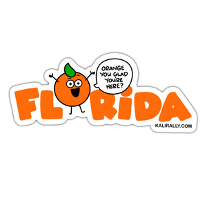Orange you glad to be here Florida Sticker, Funny Orange FL decal, waterproof vinyl sticker