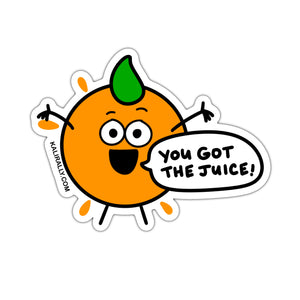 You got the juice inspirational orange sticker, waterproof sticker